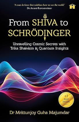 From Shiva to Schrödinger: Unravelling Cosmic Secrets with Trika Shaivism and Quantum Insights