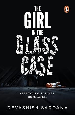 The Girl in the Glass Case: Keep Your Girls Safe. Boys Safer
