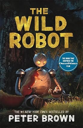The Wild Robot: Soon to be a major Dream Works animation! by Peter Brown