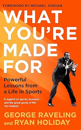 What You're Made For: Powerful Lessons from a Life in Sports