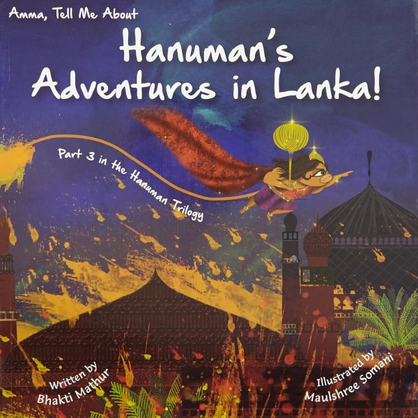 Amma Tell Me About Hanuman's Adventures In Lanka!: Part 3 in the Hanuman Trilogy