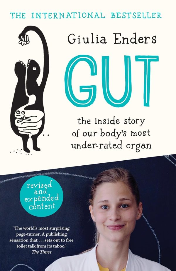 Gut: the inside story of our body’s most under-rated organ by GIULIA ENDERS