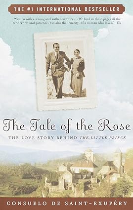 The Tale of the Rose The Love Story Behind The Little Prince