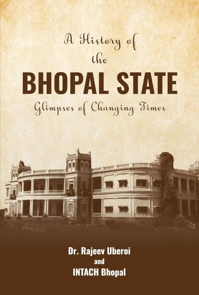 A History of the Bhopal State: Glimpses of Changing Times