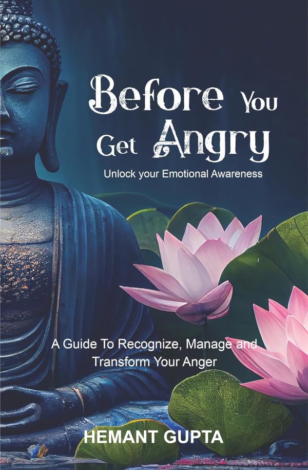 Before You Get Angry : Unlock your Emotional Awareness