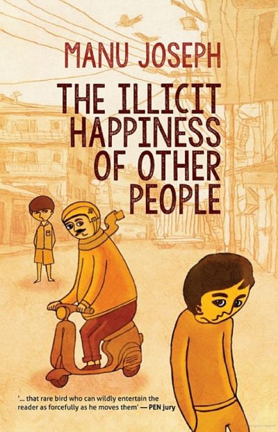 Illicit Happiness Of Other People by Manu Joseph