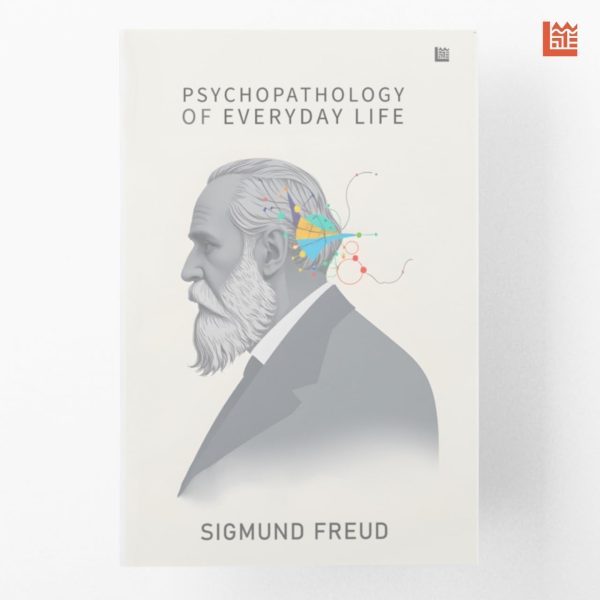Psychopathology of Everyday Life by Sigmund Freud