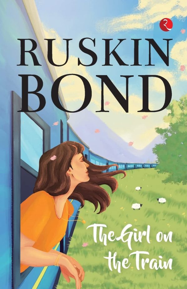 THE GIRL ON THE TRAIN BY  Ruskin Bond