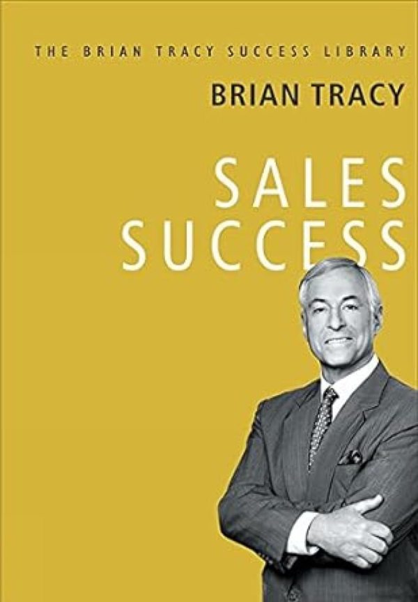 Sales Success: The Brian Tracy Success Library