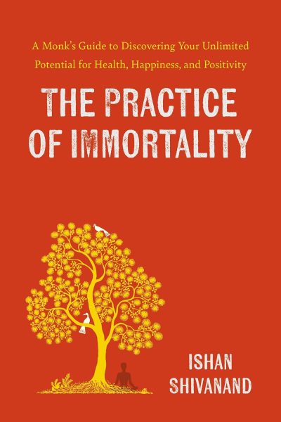 The Practice of Immortality by  Ishan Shivanand
