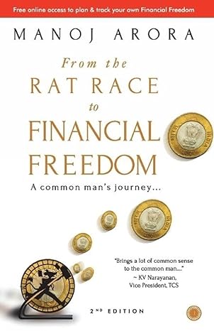 From the Rat Race to Financial Freedom by Manoj Arora
