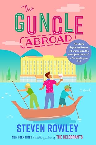 The Guncle Abroad by Steven Rowley