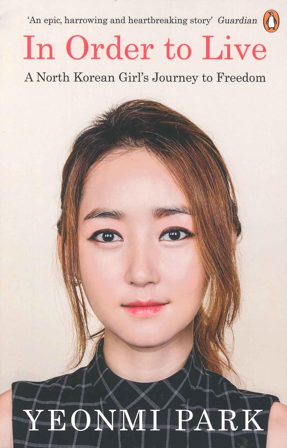 In Order To Live by Yeonmi Park - Image 1
