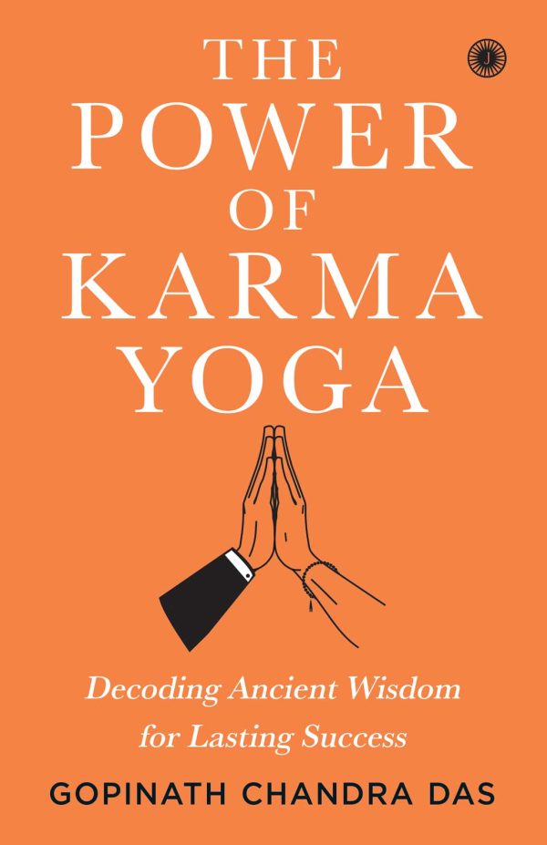 The Power of Karma Yoga by Gopinath Chandra Das