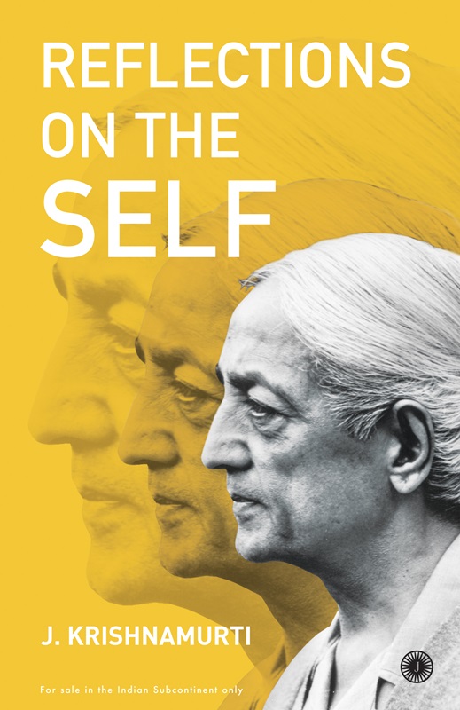 Reflections on the Self  by J. Krishnamurti