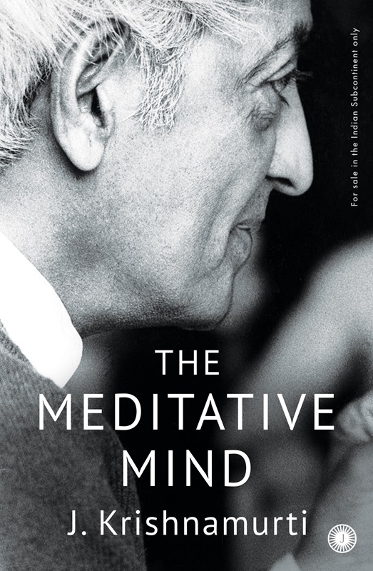 The Meditative Mind by J. Krishnamurti