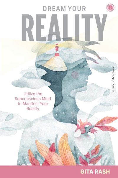 Dream Your Reality by Gita Rash