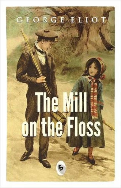 The Mill on The Floss by George Eliot