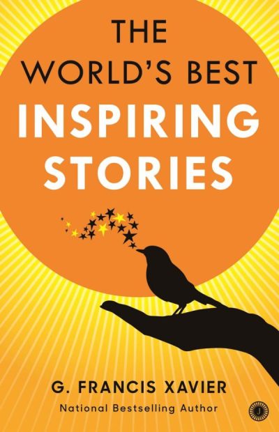 The World’s Best Inspiring Stories by G. Francis Xavier