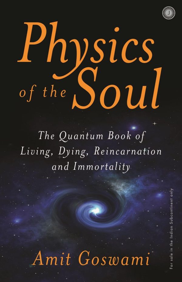 Physics of the Soul by Amit Goswami