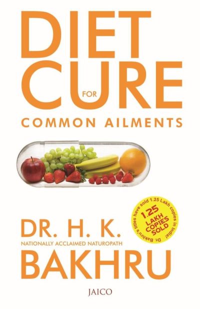 Diet Cure For Common Ailments by Dr. H. K. Bakhru