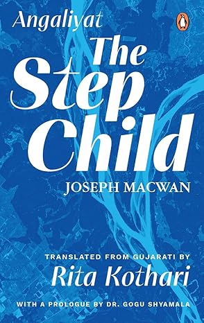 The Step Child: Angaliyat, Prologue by Dr Gogu Shyamala by Joseph Macwan