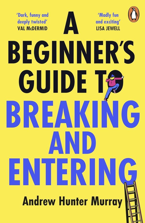 A Beginner’s Guide to Breaking and Entering  by Andrew Hunter Murray