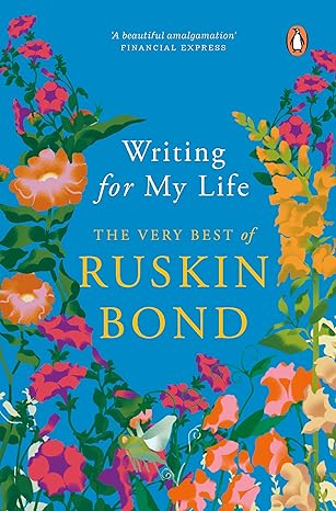 Writing for My Life by Ruskin Bond