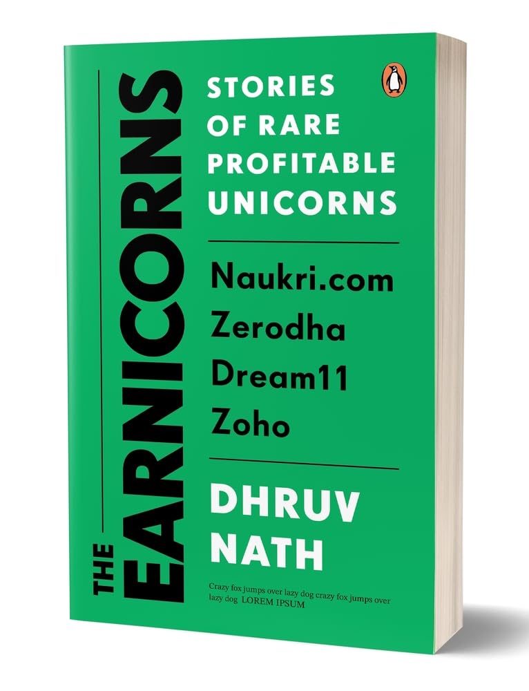 The Earnicorns: Stories of Rare Profitable Unicorns: Naukri.com, Zerodha, Dream11, Zoho by Dhruv Nath - Image 1