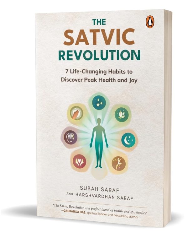 The Satvic Revolution: 7 Life-Changing Habits to Discover Peak Health and Joy  by Subah Saraf, Harshvardhan Saraf (Author)