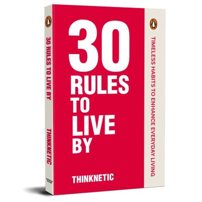 30 Rules To Live By: Timeless Habits to Enhance Everyday Life by Thinknetic