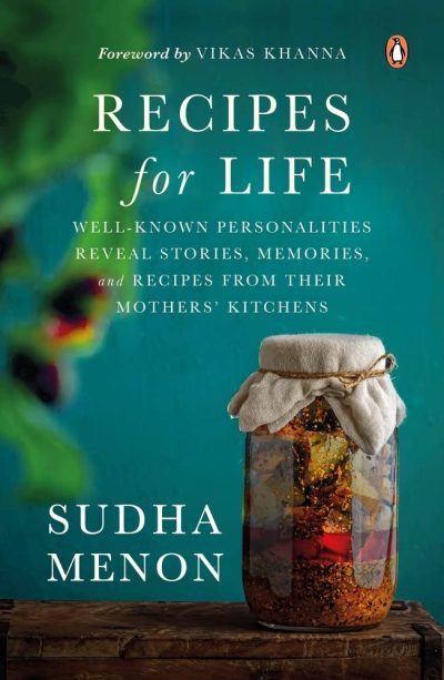 Recipes For Life by Sudha Meno