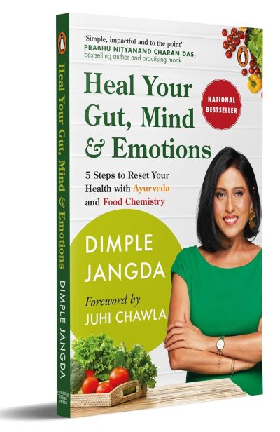 Heal Your Gut, Mind & Emotions: 5 Steps to Reset Your Health with Ayurveda and Food Chemistry by Dimple Jangda - Image 1