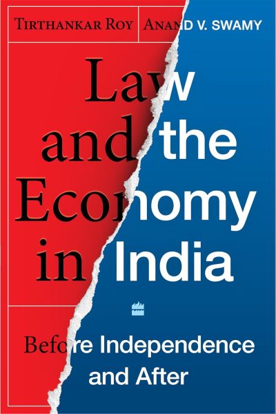 Law and the Economy in India: Before Independence and After by Tirthankar Roy, Anand V. Swamy (Author)