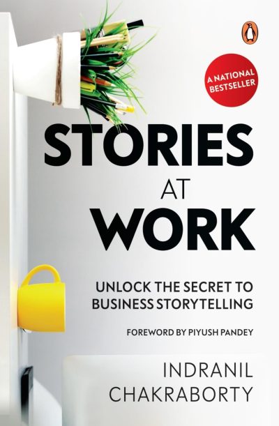 Stories at Work: Your Compass to Business by Indranil Chakraborty
