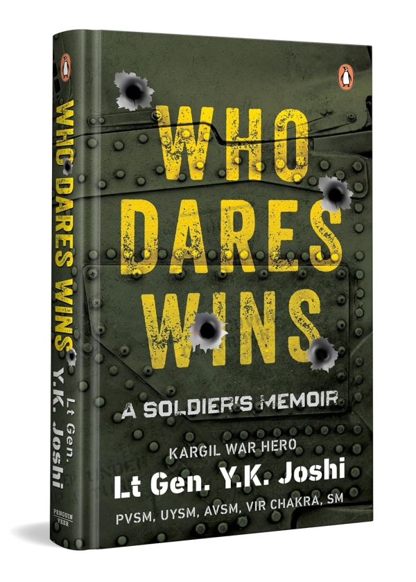 Who Dares Wins: A Soldier’s Memoir by Y.K. Joshi