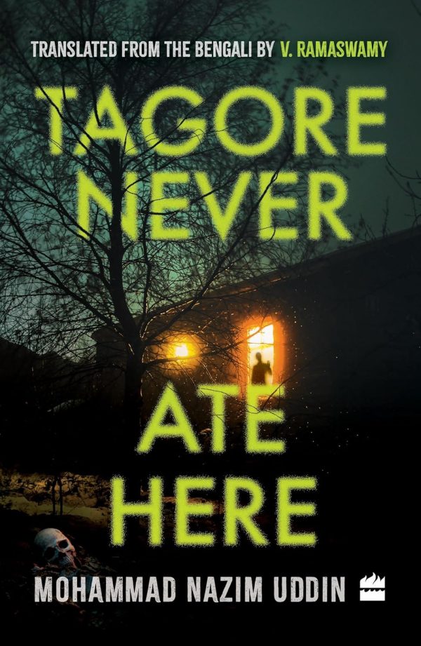 Tagore Never Ate Here by Mohammad Nazim Uddin