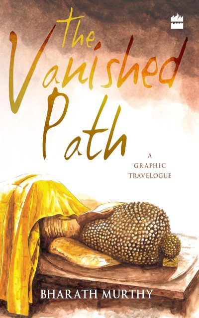 The Vanished Path a Graphic Travelogue by Bharath Murthy