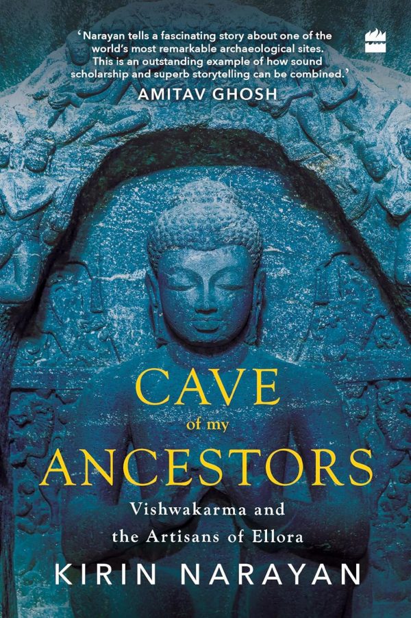 Cave of My Ancestors : Vishwakarma and the Artisans of Ellora Paperback by Kirin Narayan
