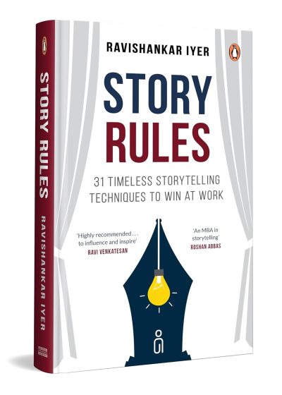 Story Rules: 31 Timeless Storytelling Techniques to Win at Work by Ravishankar Iye