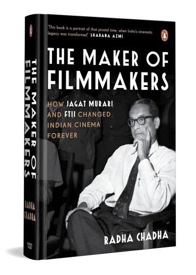 The Maker of Filmmakers: How Jagat Murari and FTII Changed Indian Cinema Forever by Radha Chadha - Image 1