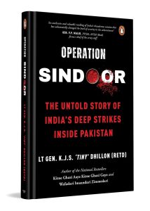 Operation SINDOOR: The Untold Story of India's Deep Strikes Inside Pakistan by Lt Gen KJS 'Tiny' Dhillon