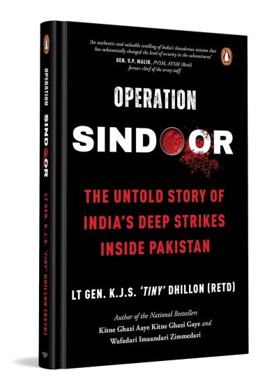Operation SINDOOR: The Untold Story of India's Deep Strikes Inside Pakistan by Lt Gen KJS 'Tiny' Dhillon