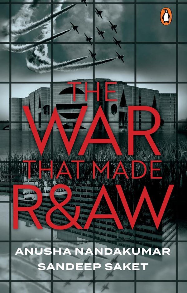 The War that Made R&AW by Anusha Nandakumar, Sandeep Saket (Author)