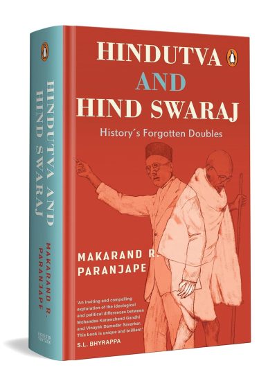 Hindutva and Hind Swaraj: History’s Unforgotten Ideas by Makarand R Paranjape