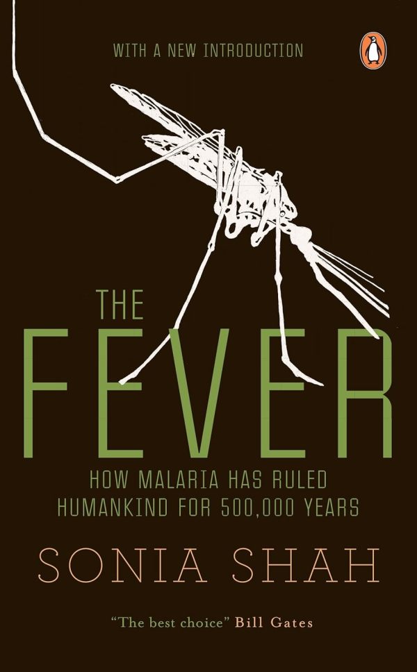 Fever, The: How Malaria Has Ruled Humank by Sonia Shah