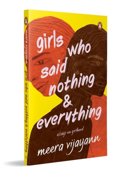 Girls Who Said Nothing and Everything by Meera Vijayann