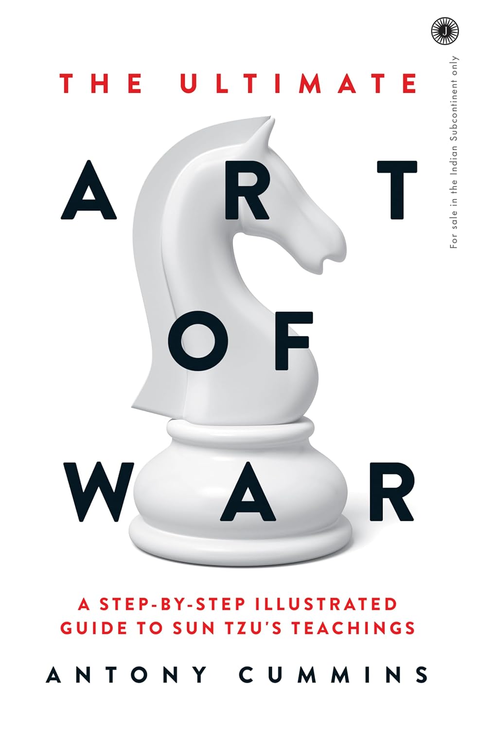 The Ultimate Art of War: A step-by-step illustrated guide to Sun Tzu