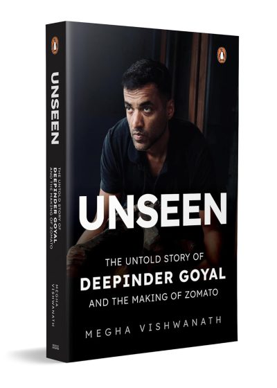 Unseen: The Untold Story of Deepinder Goyal and the Making of Zomato by Megha Vishwanath - Image 1