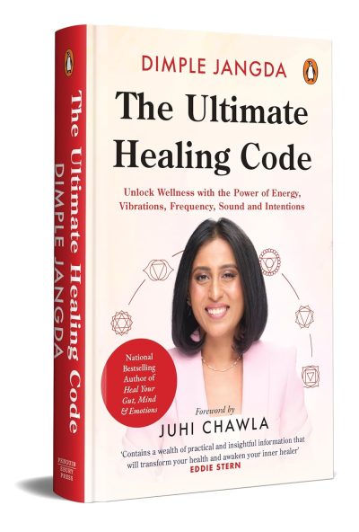 The Ultimate Healing Code: Unlock Wellness with the Power of Energy, Vibrations, Frequency, Sound and Intentions by Dimple Jangda